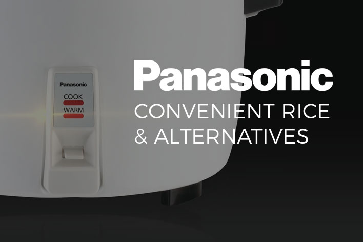 Panasonic – Convenient Rice and Alternatives