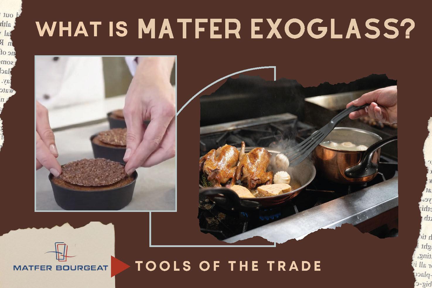 Matfer Exoglass, What Is It?